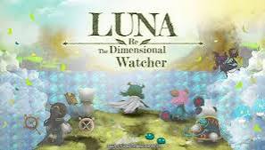 Luna Re: Dimensional Watcher – A Complete Guide to the Fantasy RPG Adventure